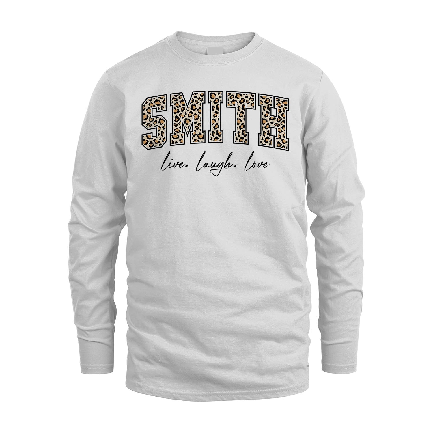 Live Laugh Love Custom Name With Leopard Pattern Shirt SMITH M1-13