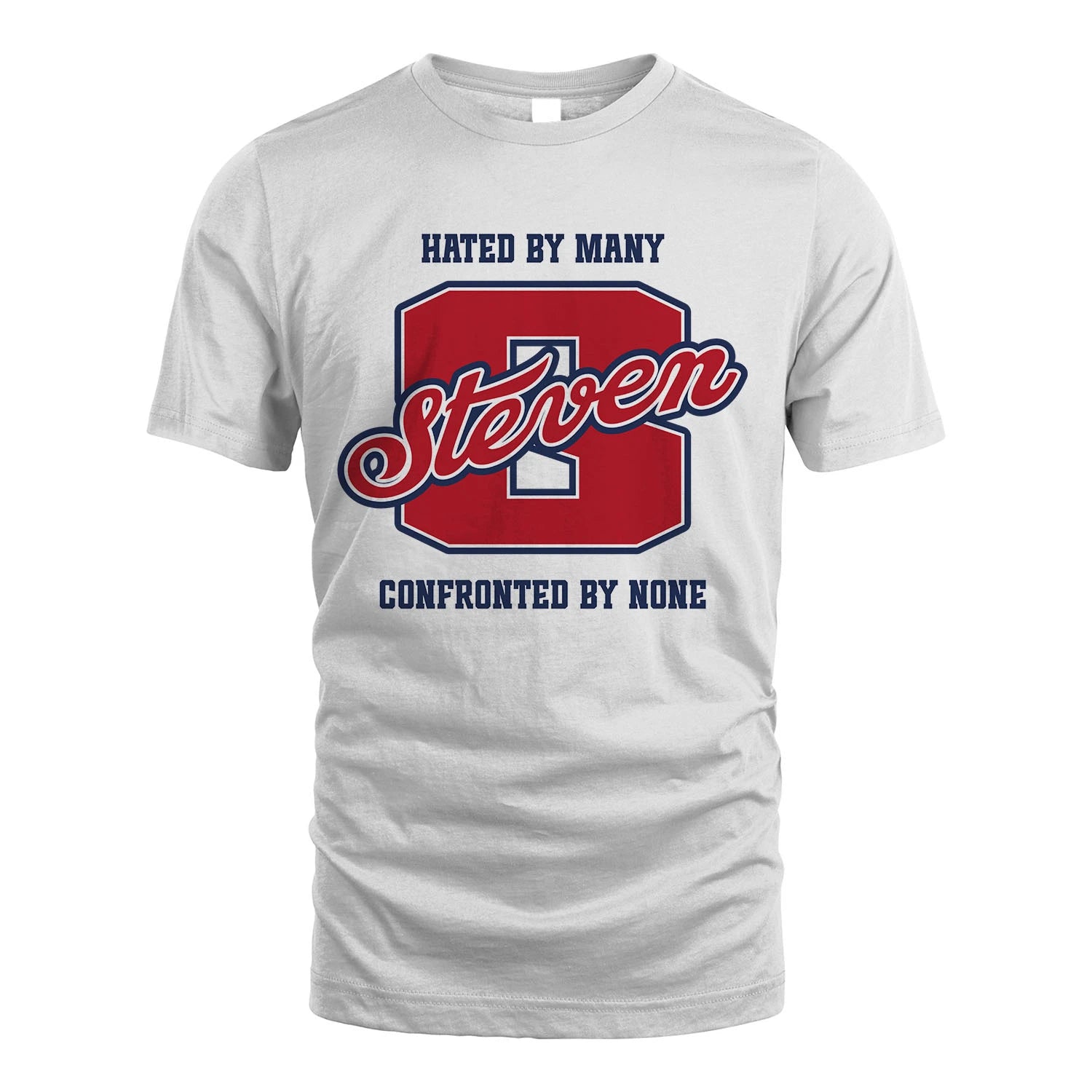 Hated By Many Confronted By None Personalized Name Shirt STEVEN M1-8