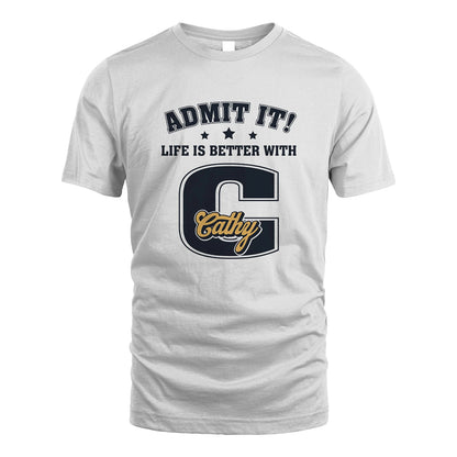 Life Is Better With Your Name Shirt CATHY M1-17