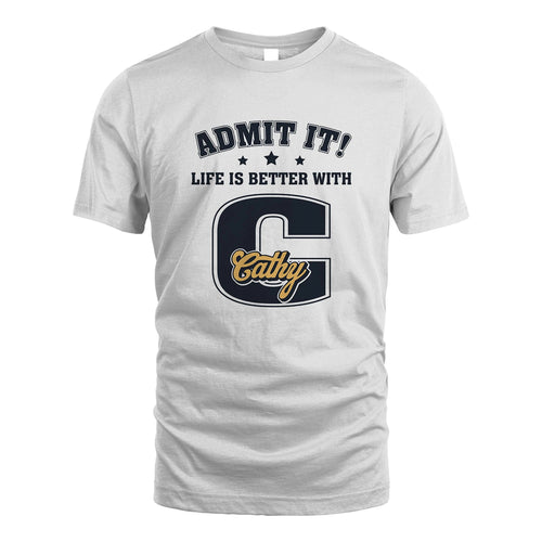 Life Is Better With Your Name Shirt CATHY M1-17