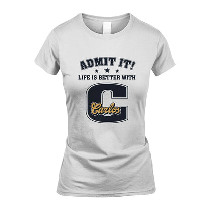 Life Is Better With Your Name Shirt CARLOS M1-17