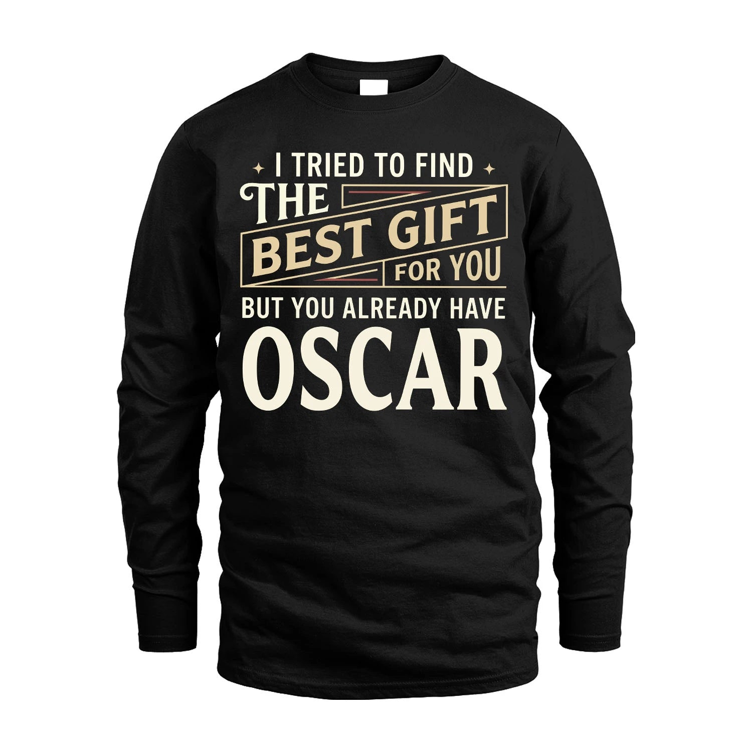 I Tried To Find The Best Gift For You Shirt OSCAR M1-3