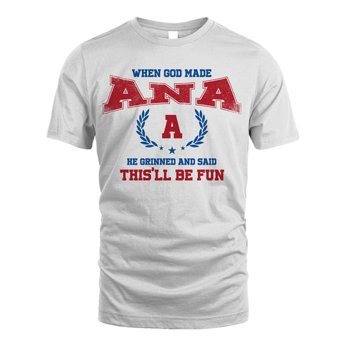 When God Made He Grinned And Said This'll Be Fun Shirt ANA M1-12