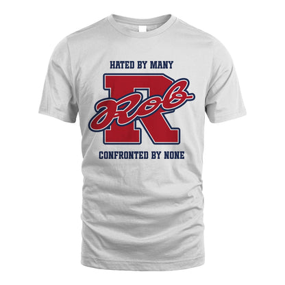 Hated By Many Confronted By None Personalized Name Shirt ROB M1-8