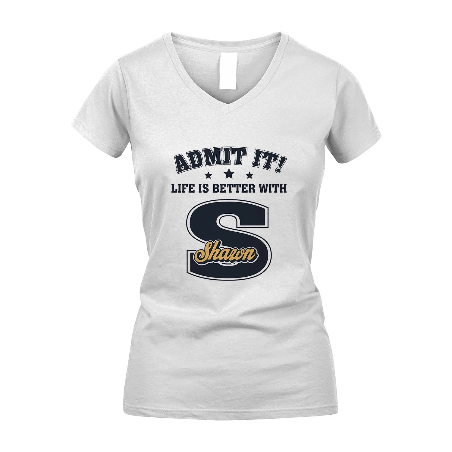 Life Is Better With Your Name Shirt SHAWN M1-17