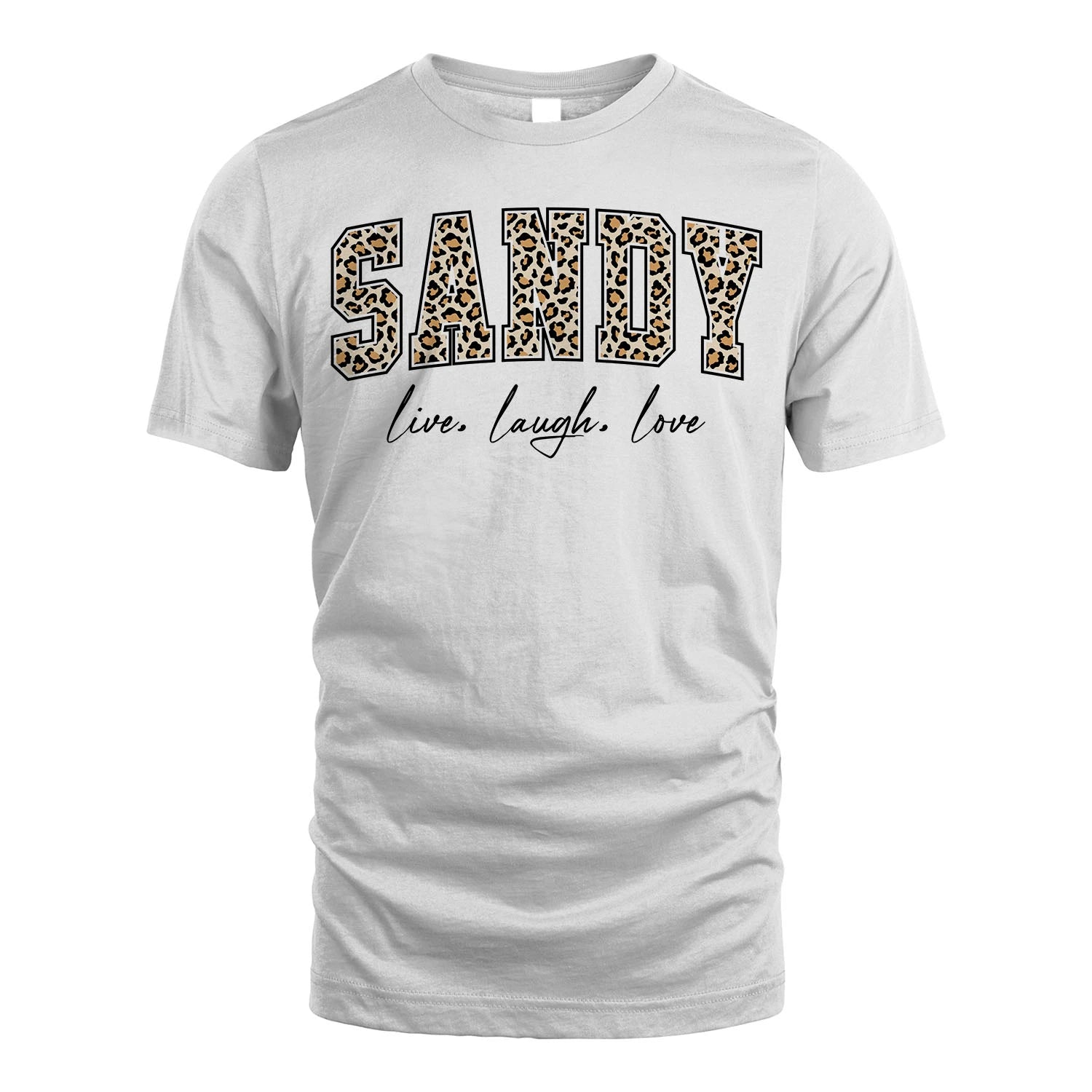 Live Laugh Love Custom Name With Leopard Pattern Shirt SANDY M1-13