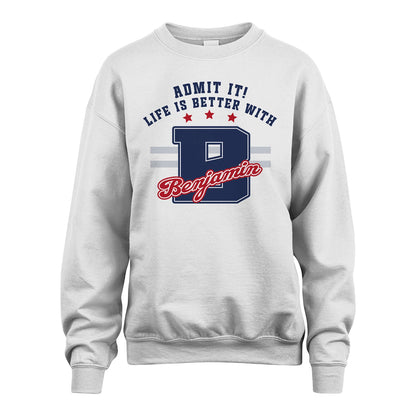 Admit It Life Is Better With Your Name Custom Shirt BENJAMIN M1-20