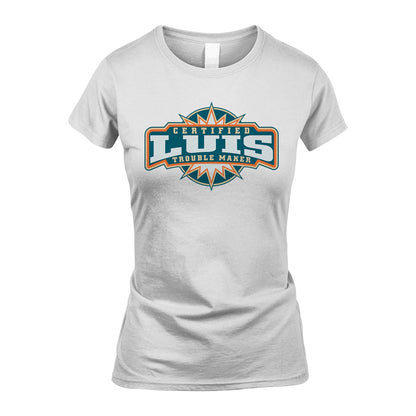 Certified Your Name Trouble Maker Shirt LUIS M1-36