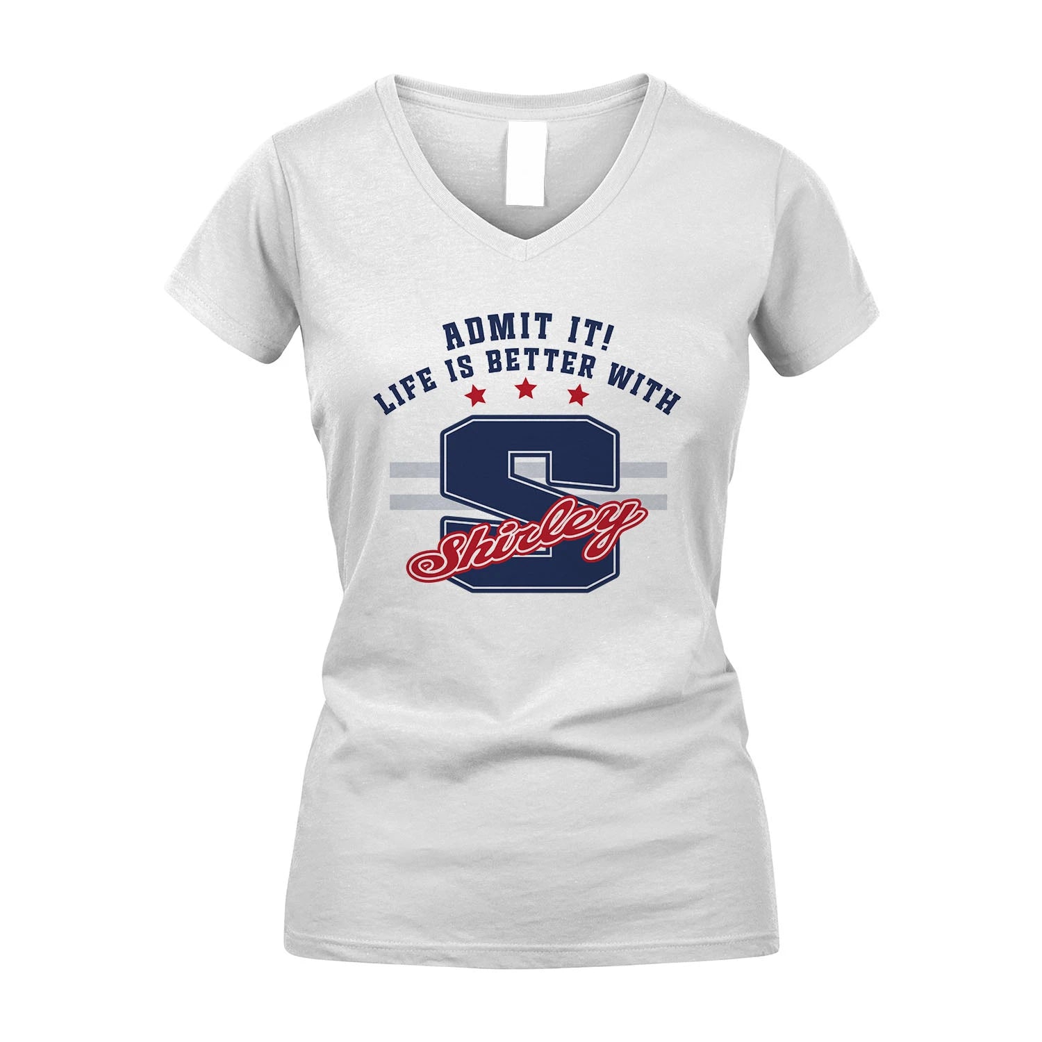 Admit It Life Is Better With Your Name Custom Shirt SHIRLEY M1-20