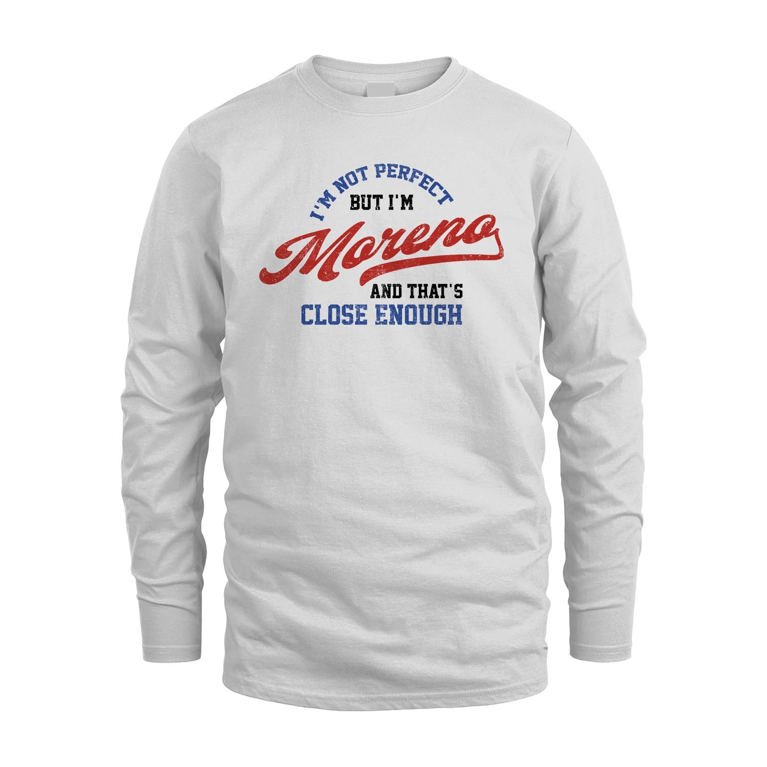 I'm Not Perfect But I'm Your Name And That's Close Enough Shirt MORENO M1-27