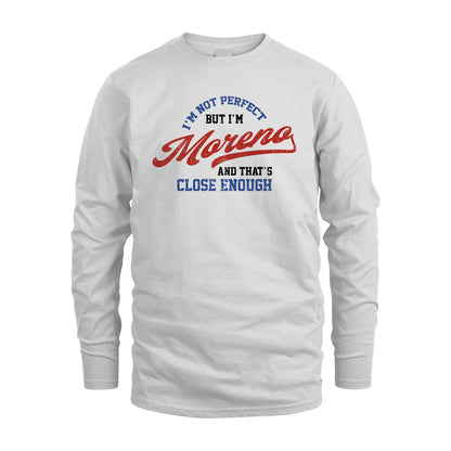 I'm Not Perfect But I'm Your Name And That's Close Enough Shirt MORENO M1-27