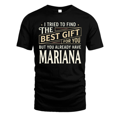 I Tried To Find The Best Gift For You Shirt MARIANA M1-3