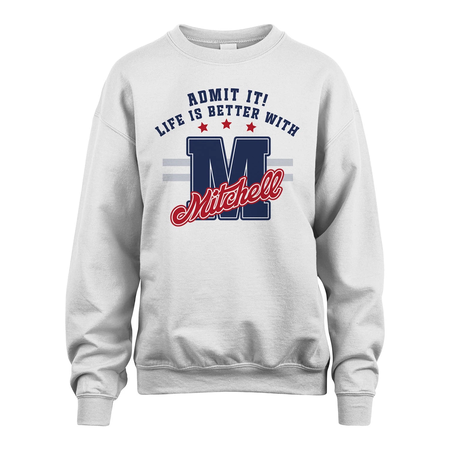 Admit It Life Is Better With Your Name Custom Shirt MITCHELL M1-20