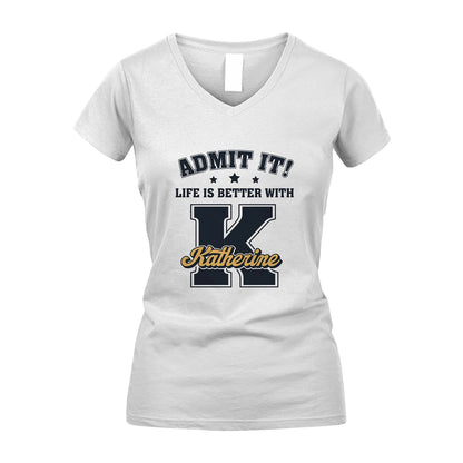Life Is Better With Your Name Shirt KATHERINE M1-17