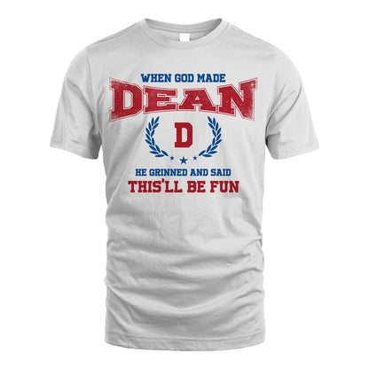 When God Made He Grinned And Said This'll Be Fun Shirt DEAN M1-12