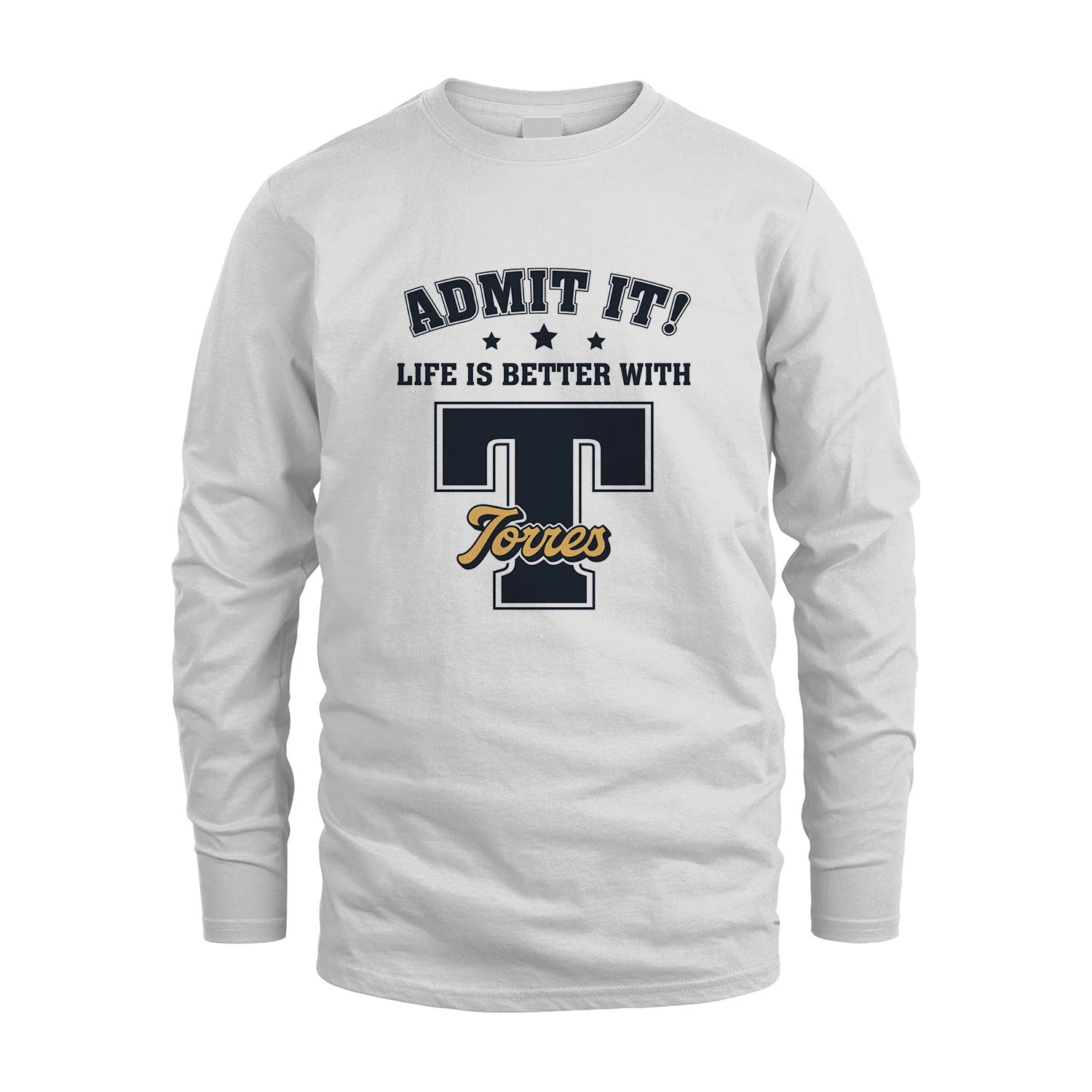Life Is Better With Your Name Shirt TORRES M1-17