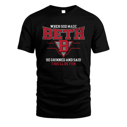 When God Made Your Name He Grinned And Said This'll Be Fun Baseball Shirt BETH M1-29