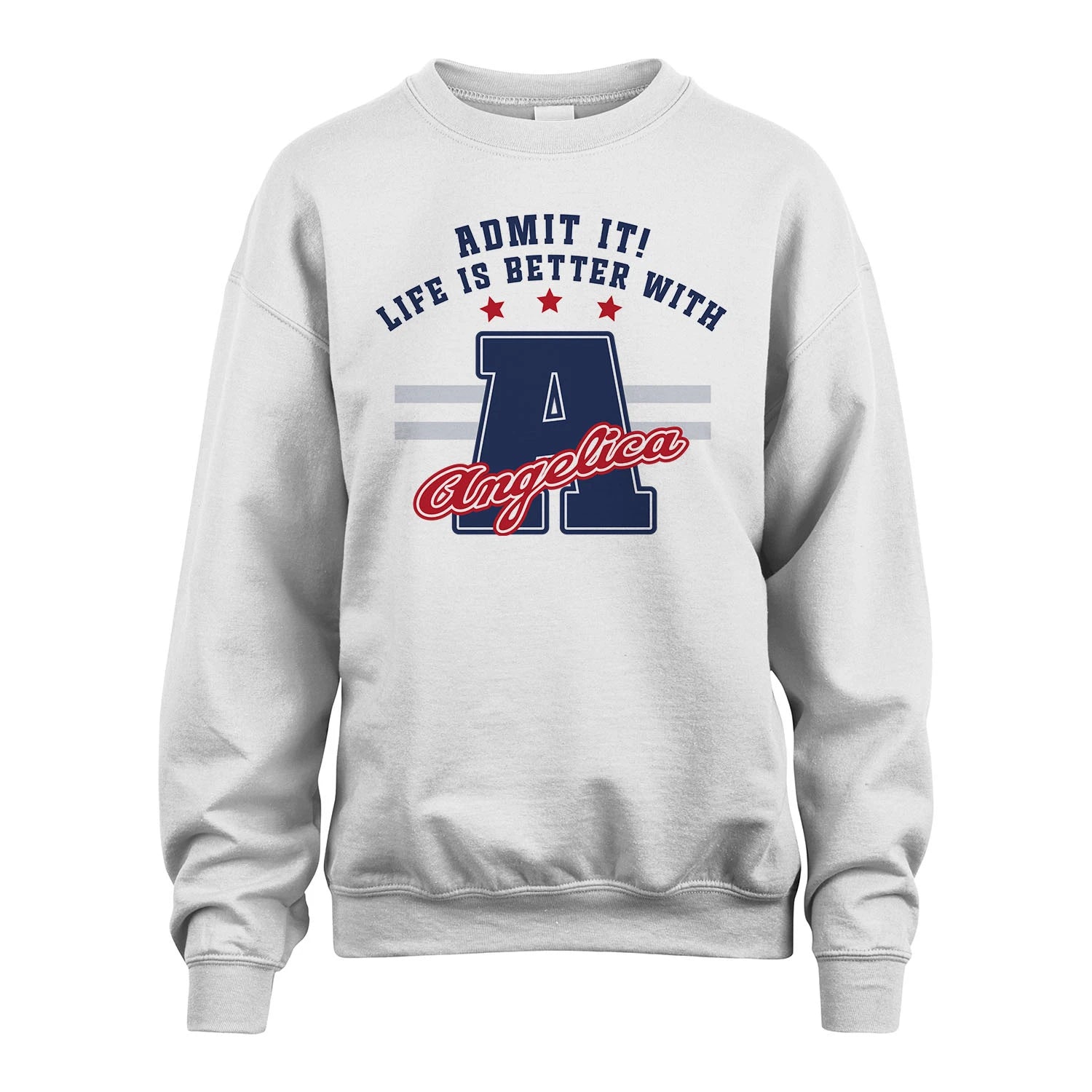 Admit It Life Is Better With Your Name Custom Shirt ANGELICA M1-20