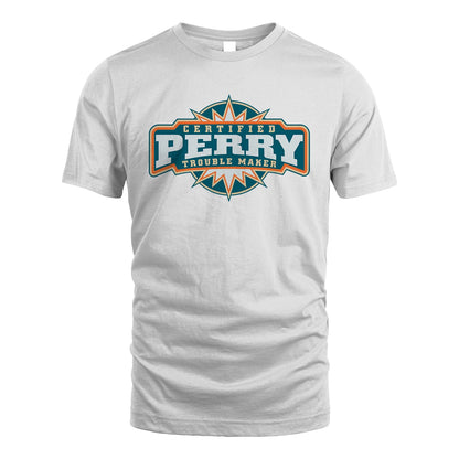 Certified Your Name Trouble Maker Shirt PERRY M1-36
