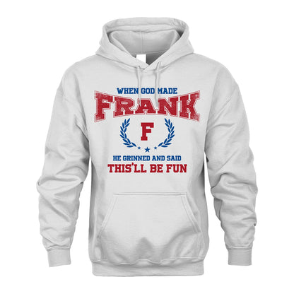 When God Made He Grinned And Said This'll Be Fun Shirt FRANK M1-12