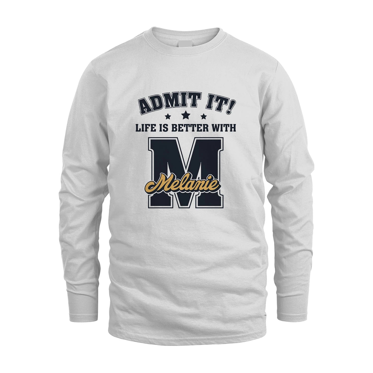 Life Is Better With Your Name Shirt MELANIE M1-17