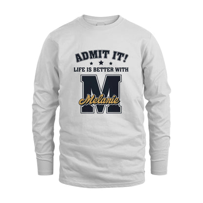 Life Is Better With Your Name Shirt MELANIE M1-17
