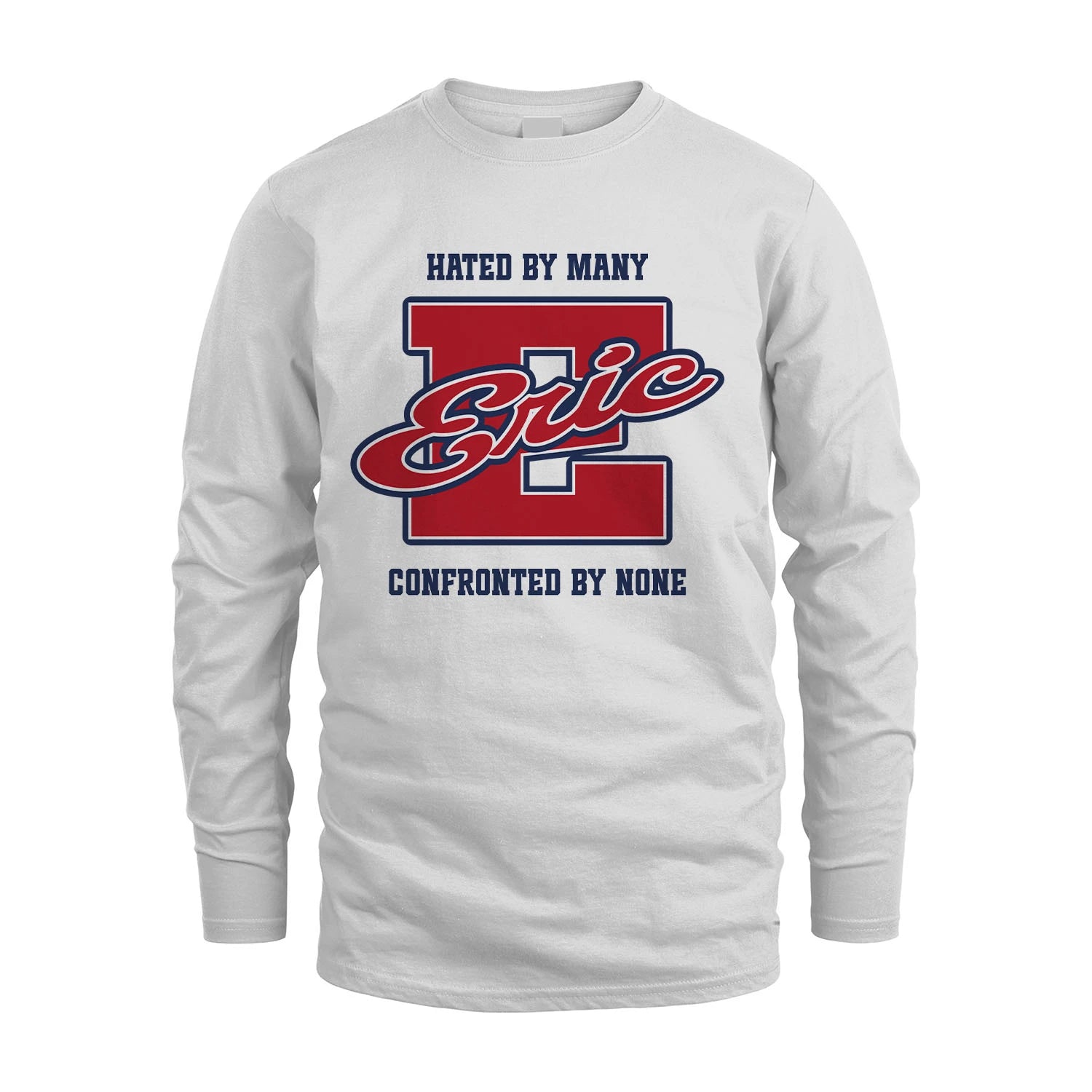 Hated By Many Confronted By None Personalized Name Shirt ERIC M1-8