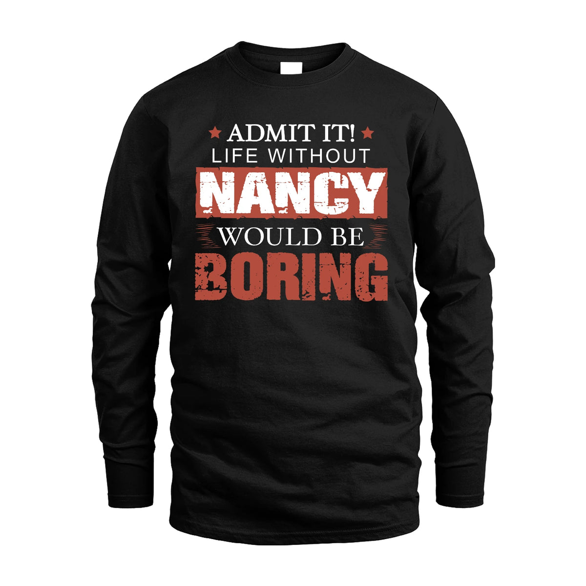 Admit It Life Without Your Name Would Be Boring Warning Shirt NANCY M1-44