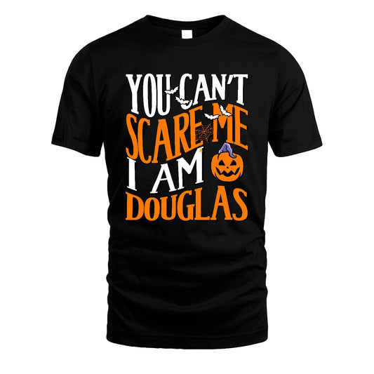 You Can't Scare Me I Am Funny Halloween Shirt DOUGLAS M1-45
