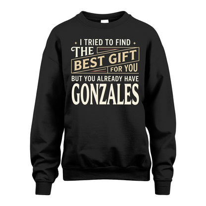 I Tried To Find The Best Gift For You Shirt GONZALES M1-3