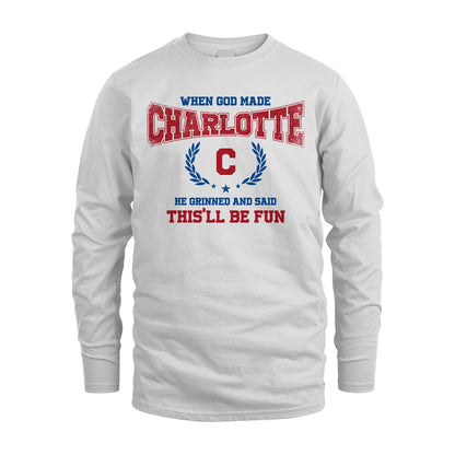 When God Made He Grinned And Said This'll Be Fun Shirt CHARLOTTE M1-12