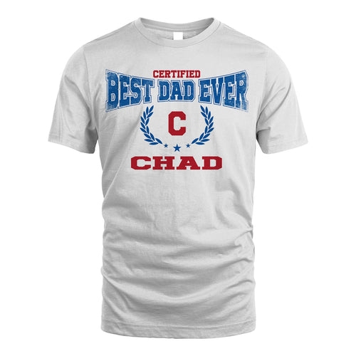 Certified Best Dad Ever Shirt CHAD M1-11