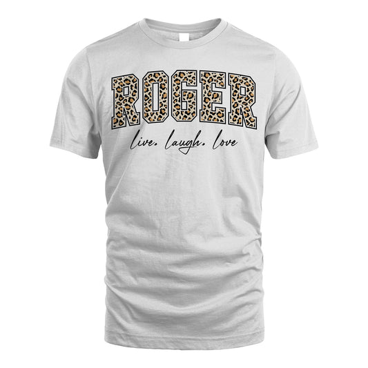 Live Laugh Love Custom Name With Leopard Pattern Shirt ROGER M1-13
