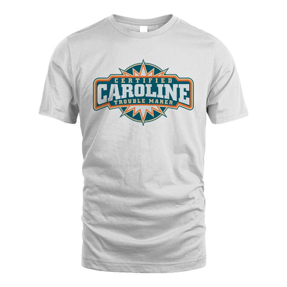 Certified Your Name Trouble Maker Shirt CAROLINE M1-36