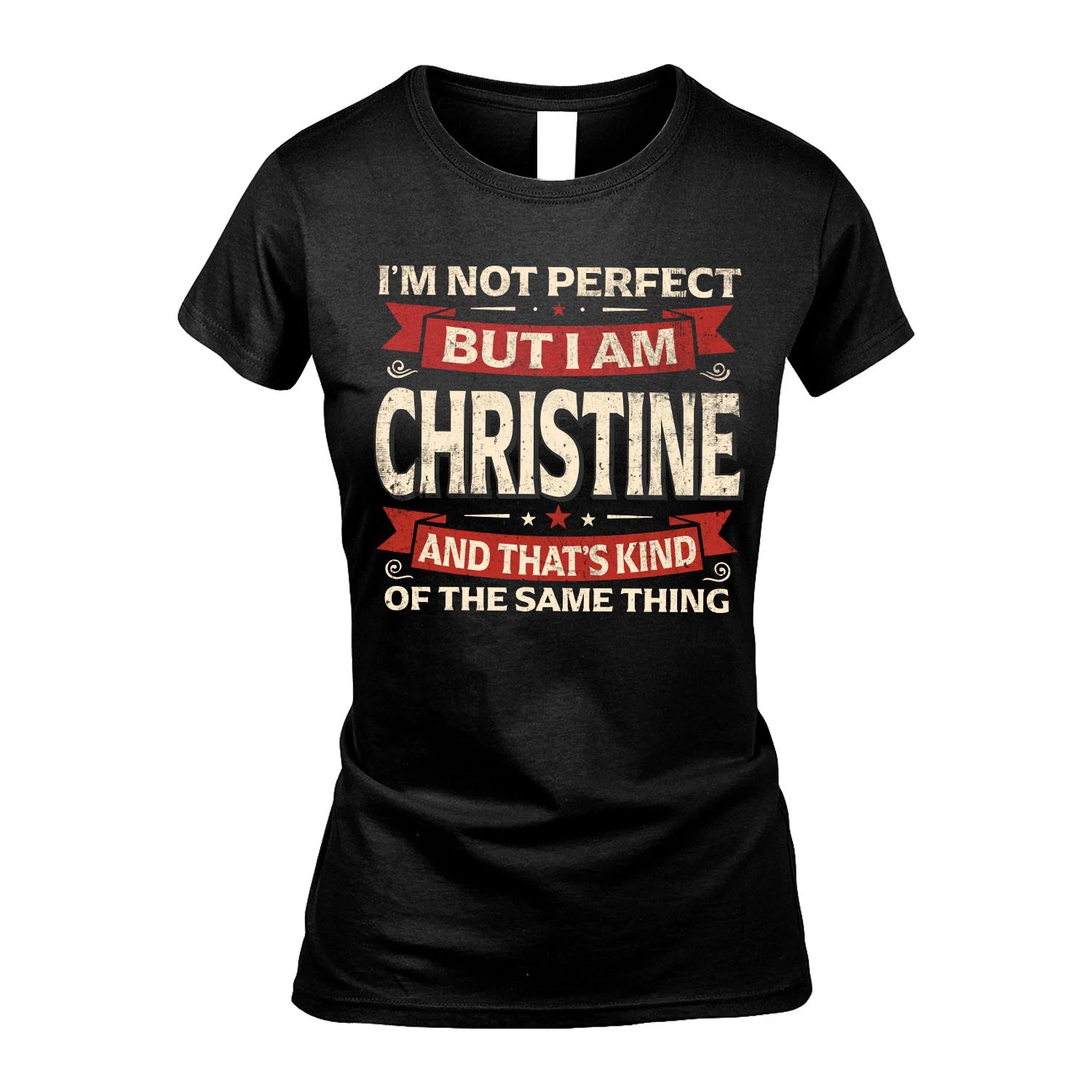 CHRISTINE 13K1-566 I'm Not Perfect But I Am...