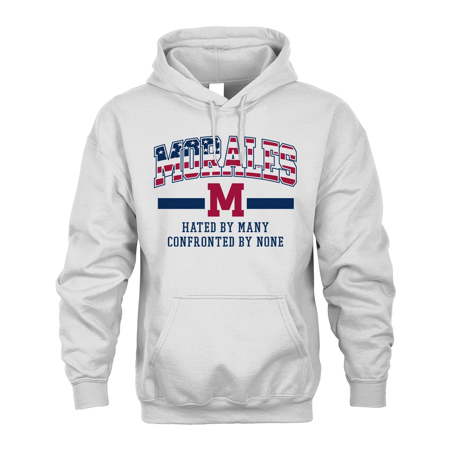 Hated By Many Confronted By None America Shirt MORALES M1-10