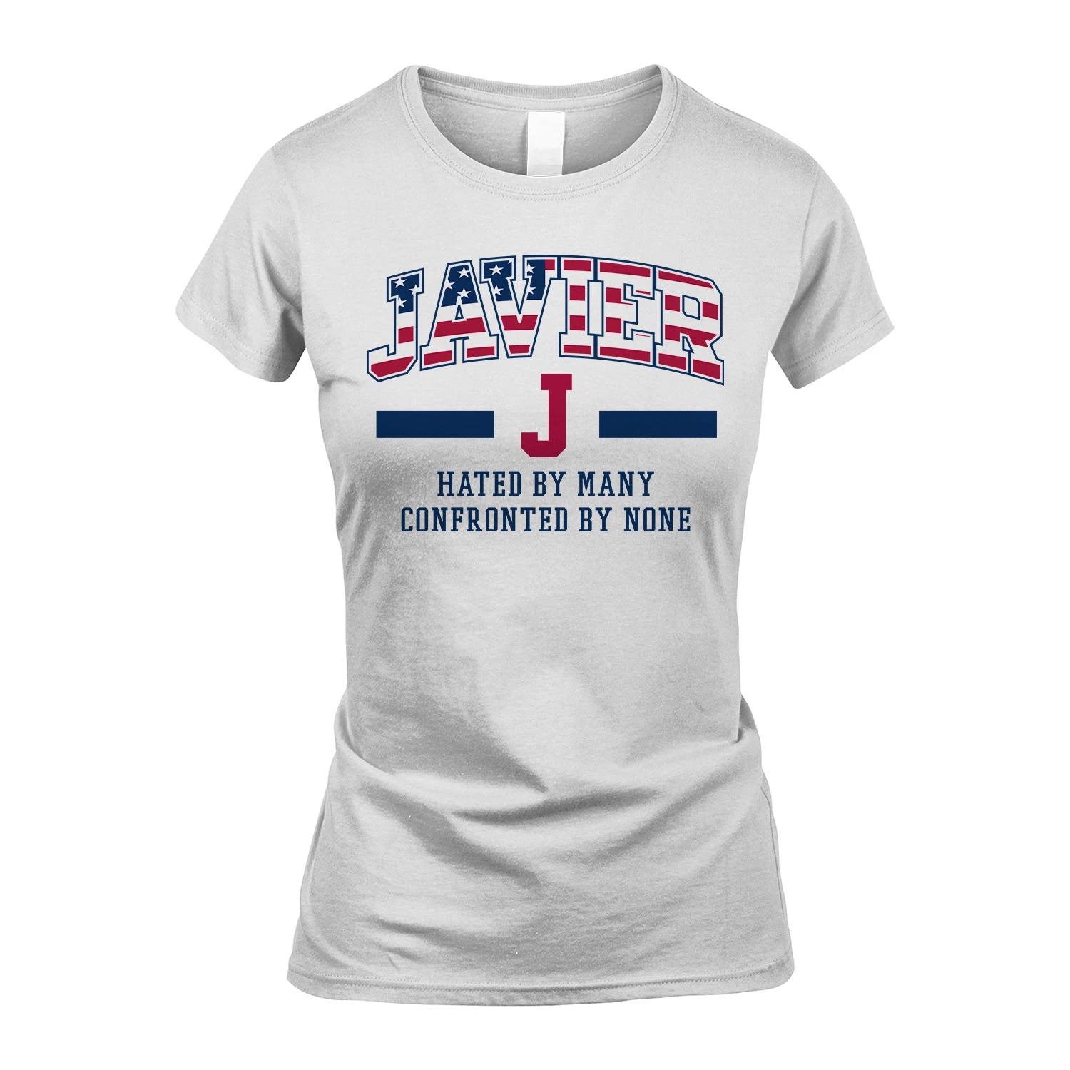Hated By Many Confronted By None America Shirt JAVIER M1-10