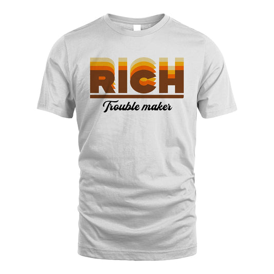 Your Name Trouble Maker Funny Shirt RICH M1-34