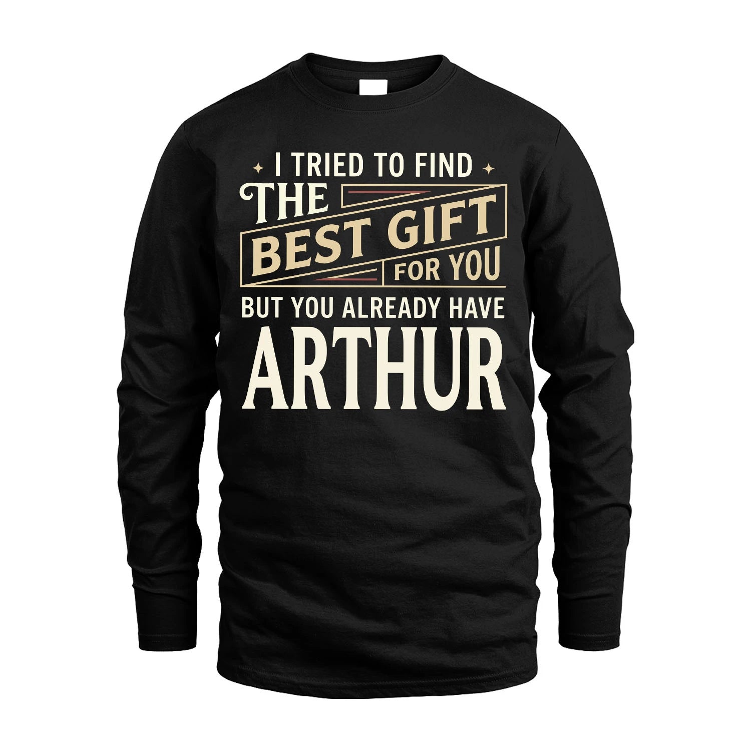 I Tried To Find The Best Gift For You Shirt ARTHUR M1-3