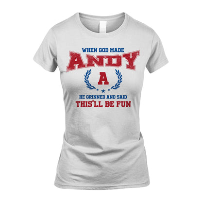 When God Made He Grinned And Said This'll Be Fun Shirt ANDY M1-12