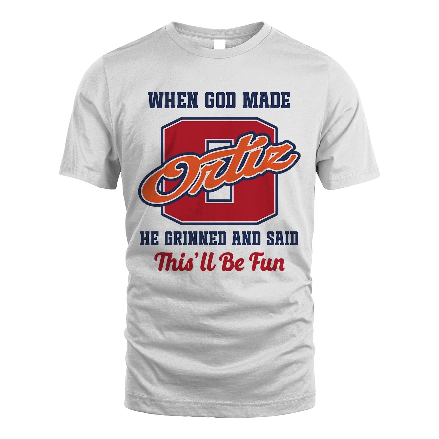 God Made Your Name Custom Shirt ORTIZ M1-16