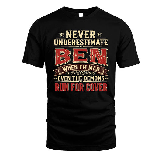 Never Underestimate When I'm Mad Shirt BEN M1-4