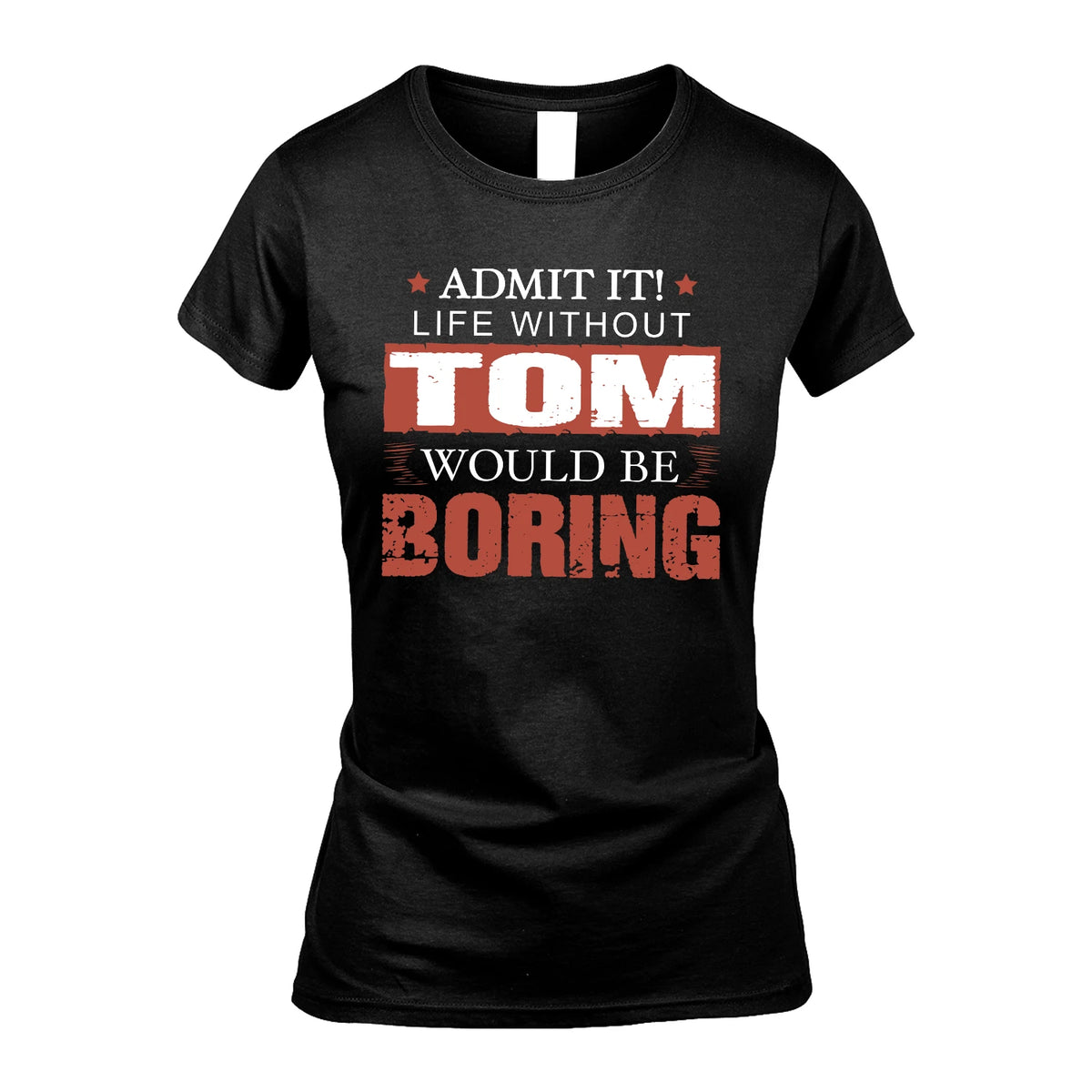 Admit It Life Without Your Name Would Be Boring Warning Shirt TOM M1-44