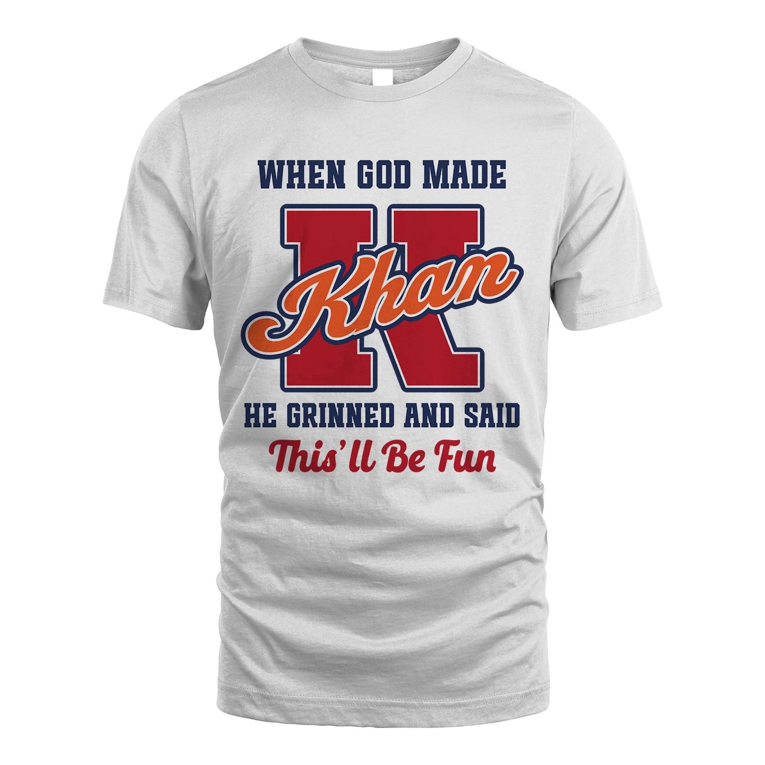God Made Your Name Custom Shirt KHAN M1-16