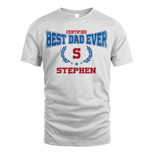 Certified Best Dad Ever Shirt STEPHEN M1-11