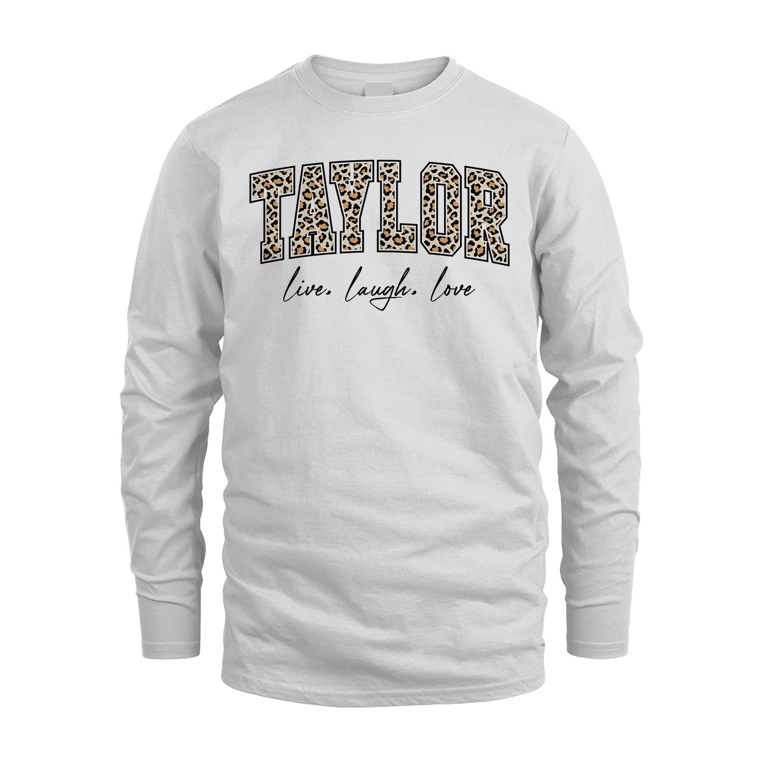 Live Laugh Love Custom Name With Leopard Pattern Shirt TAYLOR M1-13