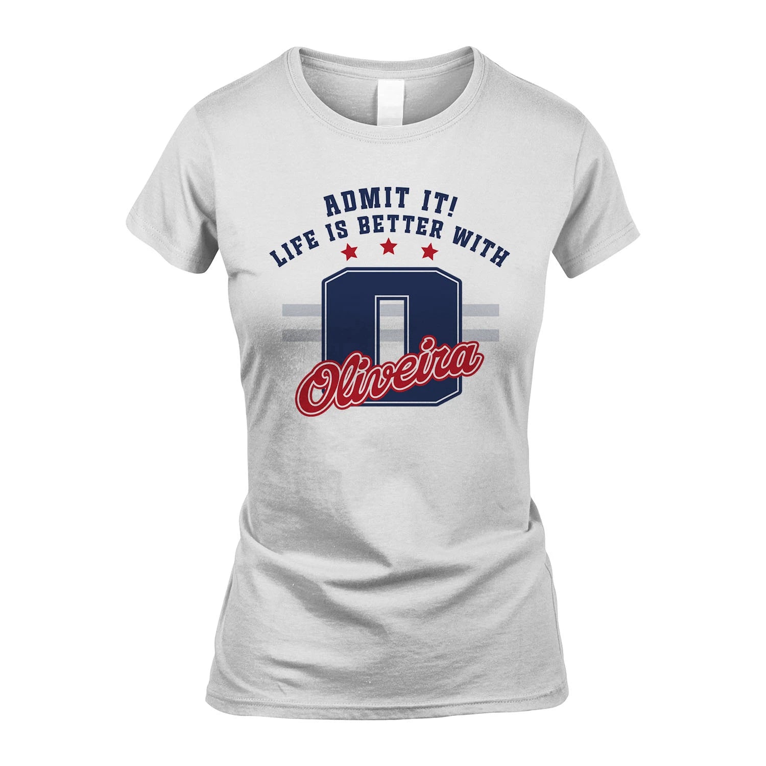 Admit It Life Is Better With Your Name Custom Shirt OLIVEIRA M1-20