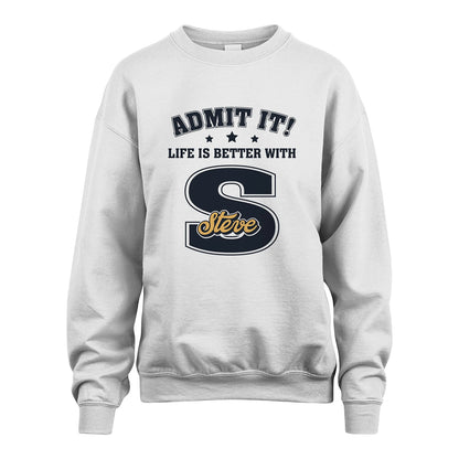 Life Is Better With Your Name Shirt STEVE M1-17