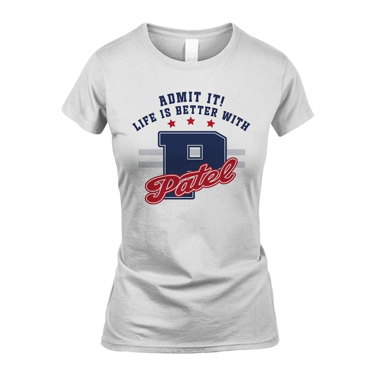 Admit It Life Is Better With Your Name Custom Shirt PATEL M1-20