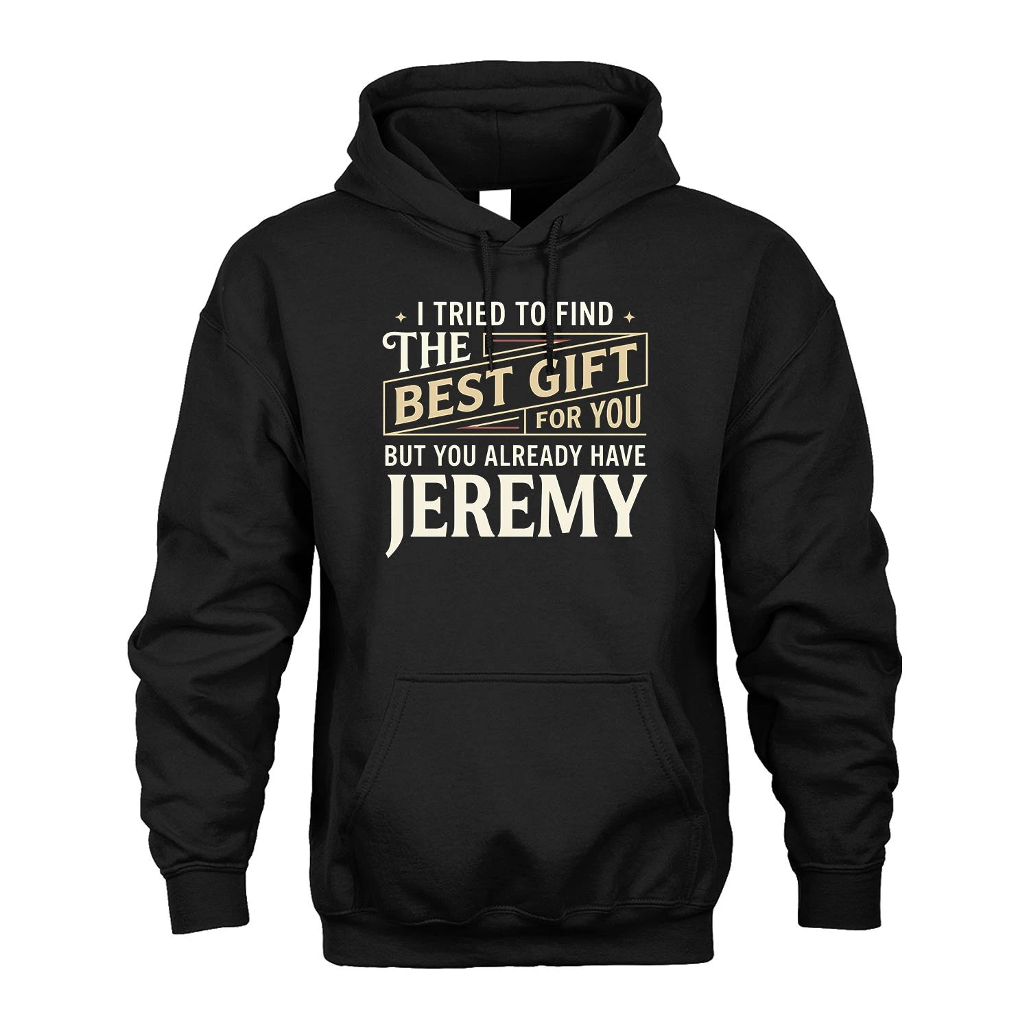 I Tried To Find The Best Gift For You Shirt JEREMY M1-3